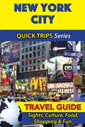 New York City Travel Guide (Quick Trips Series): Sights, Culture, Food, Shopping & Fun - Paperback