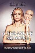 A Stranger No More: 12 Step Reflections Of The Heart - Paperback