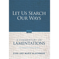 Let Us Search Our Ways: A Commentary on Lamentations - Hardcover