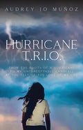 Hurricane T.R.I.O.: From the Roots of a Hurricane to My Unforgettable Landfall at the Feet of the Love of My Life - Paperback