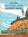 Acadia National Park Activity Book: Puzzles, Mazes, Games, and More About Acadia National Park - Paperback