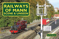 Railways of Mann: Scene & Unseen - Paperback
