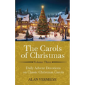 The Carols of Christmas Volume 3: Daily Advent Devotions on Classic Christmas Carols (28-Day Devotional for Christmas and Advent) - Paperback