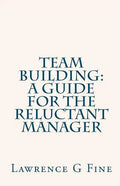 Team Building: A Guide For The Reluctant Manager - Paperback