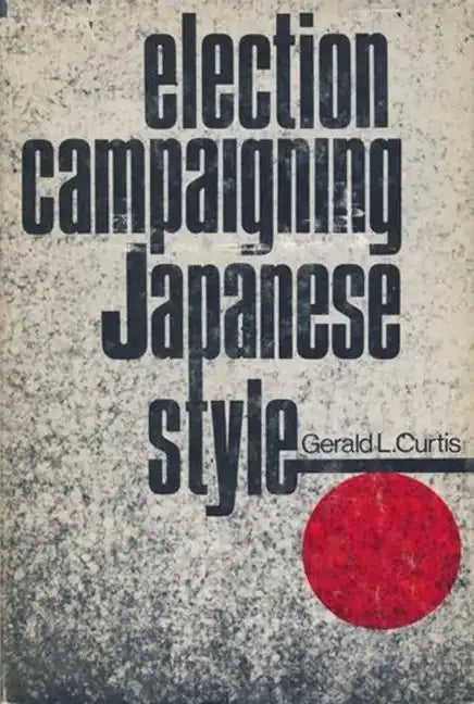 Election Campaigning Japanese Style - Paperback