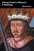 George Peele's Edward I: A Retelling - Paperback