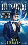 Humbug: The Unwinding of Ebenezer Scrooge - Hardcover