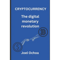 Cryptocurrency: The Digital Monetary Revolution - Paperback