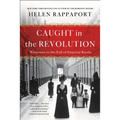 Caught in the Revolution: Witnesses to the Fall of Imperial Russia - Paperback