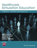 Healthcare Simulation Education: Evidence, Theory and Practice - Paperback