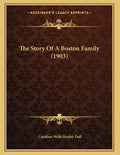 The Story Of A Boston Family (1903) - Paperback