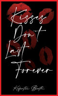 Kisses Don't Last Forever - Hardcover