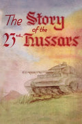THE STORY OF THE 23rd HUSSARS 1940-1946 - Paperback