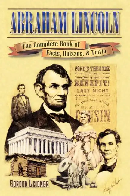Abraham Lincoln: The Complete Book of Facts, Quizzes, and Trivia - Paperback