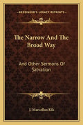 The Narrow and the Broad Way: And Other Sermons of Salvation - Paperback