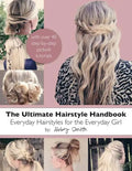 The Ultimate Hairstyle Handbook: Everyday Hairstyles for the Everyday Girl - Paperback