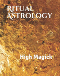 Ritual Astrology: High Magick - Paperback