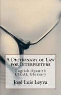 A Dictionary of Law for Interpreters: English-Spanish Legal Glossary - Paperback