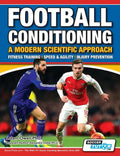 Football Conditioning A Modern Scientific Approach: Fitness Training - Speed & Agility - Injury Prevention - Paperback