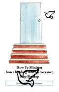 How to Minister Inner Healing and Deliverance Step by Step - Paperback