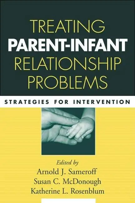 Treating Parent-Infant Relationship Problems: Strategies for Intervention - Paperback