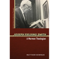 Joseph Fielding Smith: A Mormon Theologian - Paperback