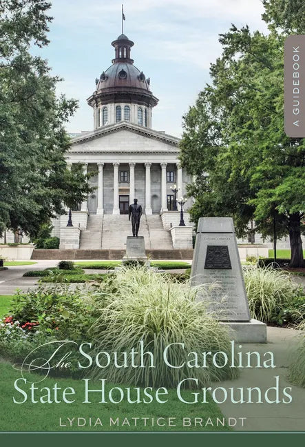 The South Carolina State House Grounds: A Guidebook - Paperback