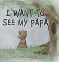 I Want to See my Papa - Hardcover