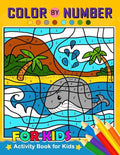 Color by Number for Kids: Activity Book for Kids boy, girls Ages 2-4,3-5,4-8 - Paperback