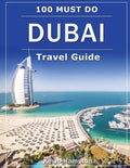 DUBAI Travel Guide: 100 Must-Do! - Paperback