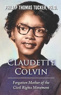 Claudette Colvin: Forgotten Mother of the Civil Rights Movement - Paperback