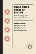 Uncle Tom's Story of His Life: An Autobiography of the Rev. Josiah Henson - Paperback