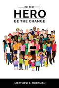Be the Hero: Be the Change - Paperback