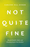 Not Quite Fine: Mental Health, Faith, and Showing Up for One Another - Paperback