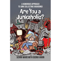 Are You a Junkaholic?: A Humorous Approach to Junk Collecting (Hoarding) - Paperback
