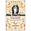Jim Morrison, Secret Teacher of the Occult: A Journey to the Other Side - Paperback