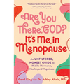 Are You There, God? It's Me, in Menopause: An Unfiltered, Honest Guide to Midlife Hormones, Health, and Happiness - Paperback