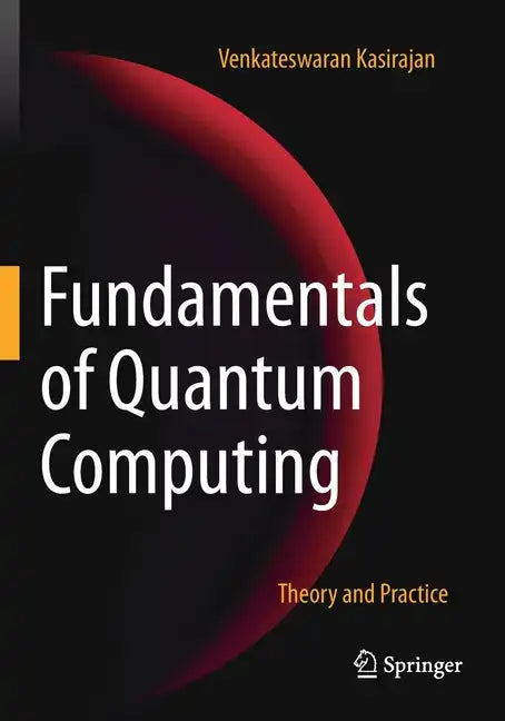 Fundamentals of Quantum Computing: Theory and Practice - Paperback