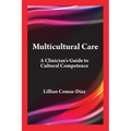 Multicultural Care: A Clinician's Guide to Cultural Competence - Paperback