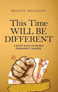 This Time Will Be Different: A Short Book on Making Permanent Changes - Hardcover