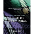 The Secret Life of Tartan: How a Cloth Shaped a Nation - Hardcover