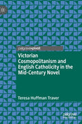 Victorian Cosmopolitanism and English Catholicity in the Mid-Century Novel - Hardcover