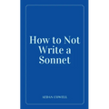 How to Not Write a Sonnet - Paperback