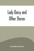 Lady Daisy and Other Stories - Paperback