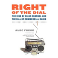 Right of the Dial: The Rise of Clear Channel and the Fall of Commercial Radio - Paperback