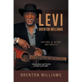 Levi Brenton Williams: Before & After Notoriety - Paperback
