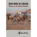 High Noon in Lincoln: Violence on the Western Frontier - Paperback