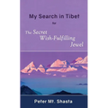 My Search in Tibet for the Secret Wish-Fulfilling Jewel - Paperback