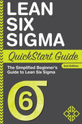 Lean Six Sigma QuickStart Guide: The Simplified Beginner's Guide to Lean Six Sigma - Paperback