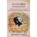 Viajar Para Trascender: Sobrepasa los Limites Culturales para Descubrir tu Verdadera Identidad - Paperback
